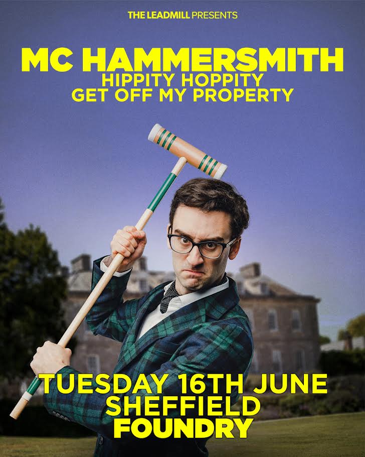 Rescheduled MC Hammersmith - Hippity Hoppity, Get Off My Property — FOUNDRY